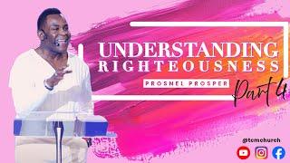 Understanding Righteousness: Part Four | Prosnel Prosnel | TCM Church