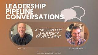 Leadership Pipeline Conversations | Mac Lake & Tim Ahlman | Passion for Leadership Development