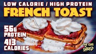French Toast for Weight Loss & Muscle Growth! [413 Calories | 56g Protein]