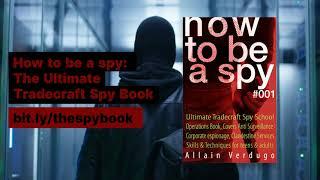 How to Be a Spy: Ultimate Tradecraft Spy School Operations Book, Covers Anti Surveillance Detection