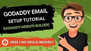 GoDaddy Email Setup Tutorial 2022 [GoDaddy Website Builder]