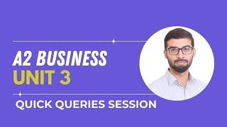 QUICK QUERIES - A2 BUSINESS - UNIT 3