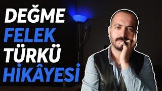 Bugün Benim Efkarım Var | Değme Felek Türkü Hikâyesi