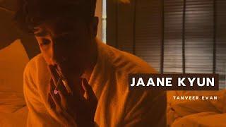 Jaane Kyun - Tanveer Evan (Official Music Video) | Mennu Bhool Na Jaave .