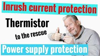 How thermistor protects your power supply - NTC protection against Inrush current