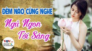 Đêm Nào Cũng Nghe Để Ngủ Ngon - Sân Khấu Kịch Truyền Thanh Đài Tiếng Nói Việt Nam VOV