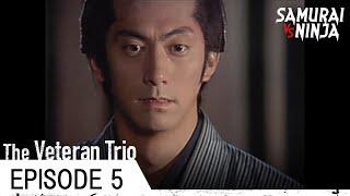 The Veteran Trio Full Episode 5 | SAMURAI VS NINJA | English Sub