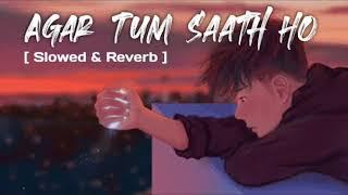 Agar Tum Saath Ho (Slowed + Reverb) | Tamasha | Alka Yagnik, Arijit Singh | VG Lofi