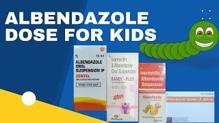 Albendazole dose for kids in worm infestation