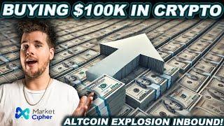 BUYING $100K IN CRYPTO! (I'm NOT Kidding- Altcoin Explosion Inbound!)