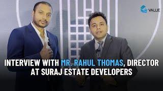 Interview with Mr. Rahul Thomas, Director at Suraj Estates Developers.