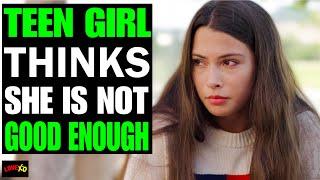 TEEN Girl Doesn't Think She Is ENOUGH! What Happens Next Is SHOCKING | LOVE XO