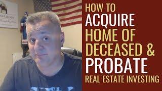 How to Acquire a Home of the Deceased and Probate Real Estate Investing | Mentorship Monday 110