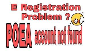 How to access your E Registration account in POEA / account not found