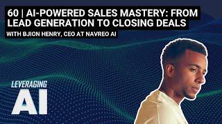 60 | AI-Powered Sales Mastery: From Lead Generation to Closing Deals with Bjion Henry