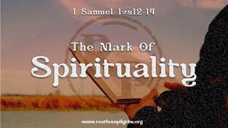 1 Samuel 1:12-14 - The Mark of Spirituality || A Pilgrim Devotional Series