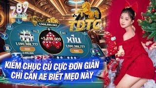 Game bài đổi thưởng - 789club | cách chơi 2 bàn tài xỉu 789club chỉ vài tay lum 10m | 789 club