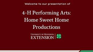 Home Sweet Home Productions - 4-H Performing Arts