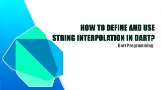 How to define and use String Interpolation in Dart?