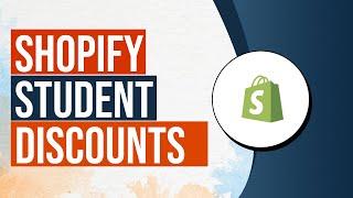 Creating Shopify Student Discounts