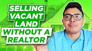 How to sell vacant land? Selling Vacant Land without a Realtor