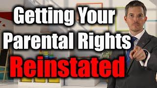 Getting Parental Rights Reinstated After Termination by CPS