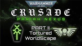 Pariah Nexus Part II - Tortured Worldscape | 40K Narrative Campaign Battle Report  | 40K Crusade