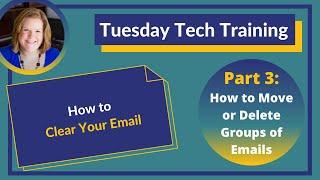 How to Clear Your Email Part 3: How to Move or Delete Groups of Emails