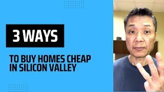 3 Ways to buy homes cheap in Silicon Valley