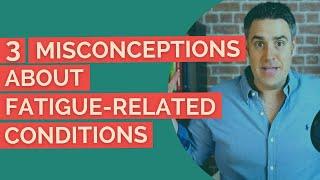 3 misconceptions about fatigue-related conditions | Alex Howard