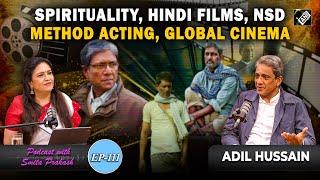 EP-111 | Exploring the Connection Between Spirituality and Cinema with Adil Hussain