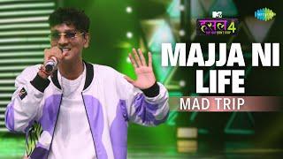 Majja Ni Life l Mad Trip | MTV Hustle 4