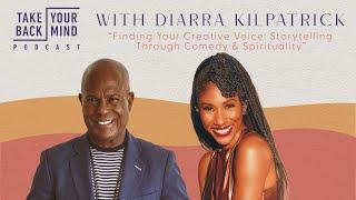 Finding Your Creative Voice:  Storytelling Through Comedy & Spirituality with Diarra Kilpatrick