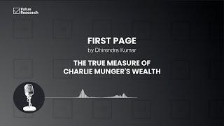 Charlie Munger’s True Wealth: Lessons Worth More Than Billions | First Page by Dhirendra Kumar