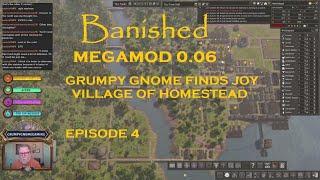 BANISHED MEGAMOD 0.06 - GRUMPY GNOME FINDS JOY - VILLAGE OF HOMESTEAD - EPISODE 4