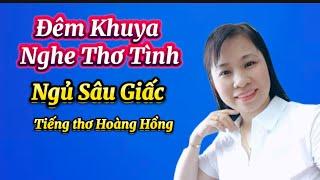 THƠ TÌNH NGHE MÃI KHÔNG CHÁN - Của Các Nhà Thơ Nỗi Tiếng - Ngâm Thơ Hoàng Hồng