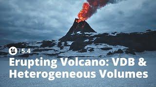 Unreal Engine 5.4: Erupting Volcano with VDB & Heterogeneous Volumes