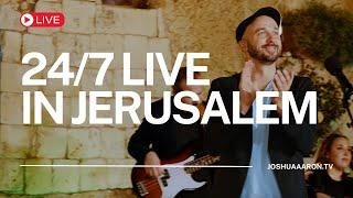 24/7 LIVE in JERUSALEM | Joshua Aaron