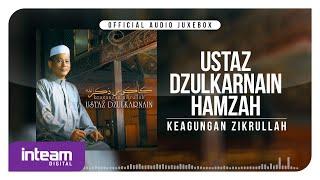 USTAZ DZULKARNAIN HAMZAH • Keagungan Zikrullah (Official Audio Jukebox)