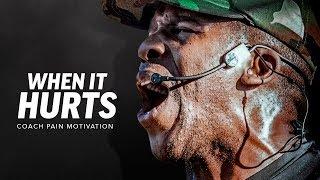 WHEN IT HURTS - Best Motivational Speech Video (Featuring Coach Pain)