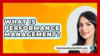 What Is Performance Management? - BusinessGuide360.com