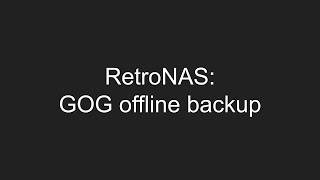 RetroNAS: GOG offline backup (sync all of your GOG games)