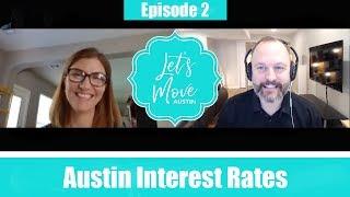 Lets Move Austin - Episode 2 - Austin Interest Rates and Buying Power