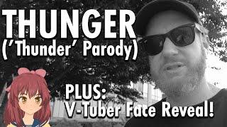 THUNGER ('Thunder' Parody) + V-Tuber Face Reveal!