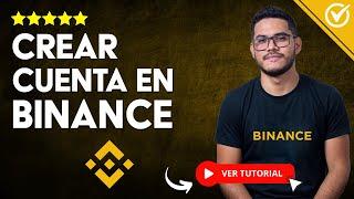 Cómo CREAR CUENTA en Binance -  Registrarse y Verificar Cuenta en Binance 