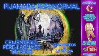 PIJAMADA PARANORMAL  CEMENTERIO DEL PÈRE-LACHAISE