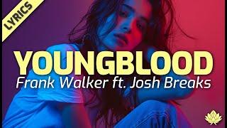 Frank Walker - Youngblood (feat. Josh Breaks) - [Lyric Video]