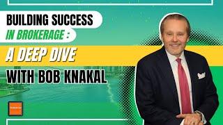 How to Build a Success in Brokerage with Bob Knakal