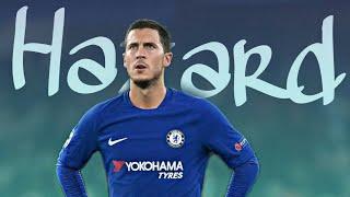 Eden Hazard 2018 - Unstoppable Skills And Goals -