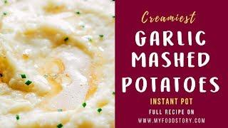 Creamiest Instant Pot Garlic Mashed Potatoes | My Food Story